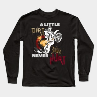 a little dirt never hurt motocross Long Sleeve T-Shirt